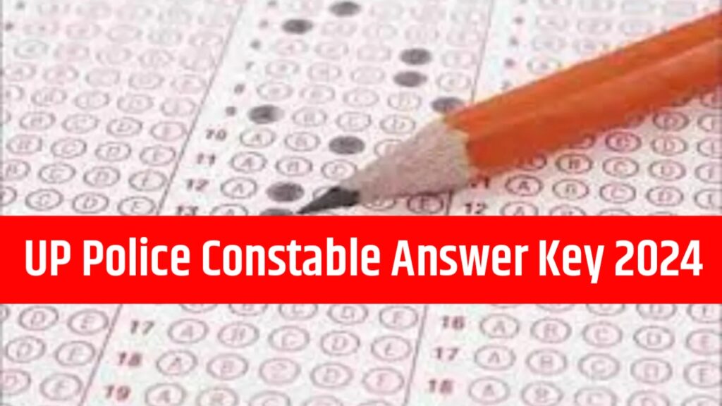 UP Police Constable Answer Key 2024, Expected Soon Follow These Steps to Download